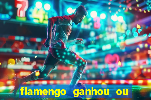 flamengo ganhou ou perdeu hoje