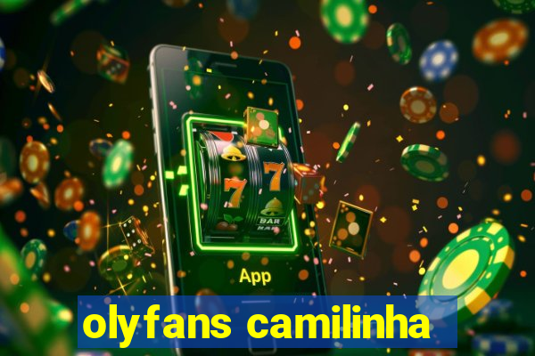 olyfans camilinha