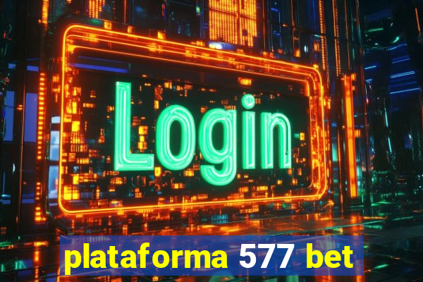 plataforma 577 bet