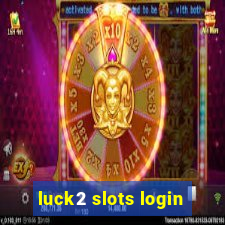 luck2 slots login