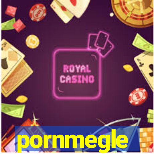 pornmegle