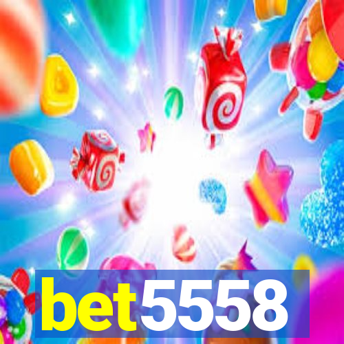 bet5558