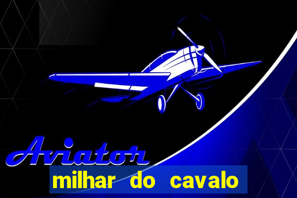 milhar do cavalo que mais sai