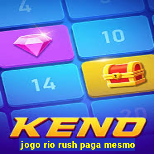 jogo rio rush paga mesmo