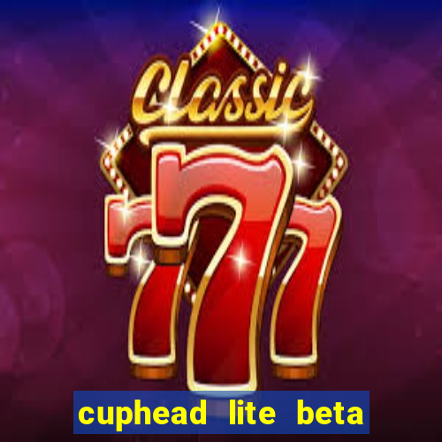 cuphead lite beta 8.1 download