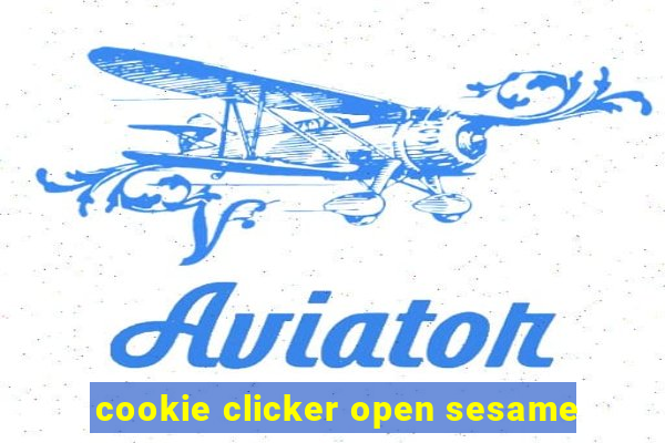 cookie clicker open sesame