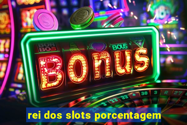 rei dos slots porcentagem