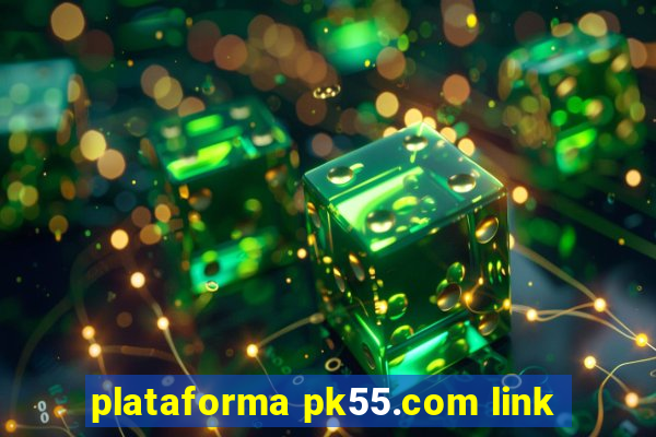 plataforma pk55.com link