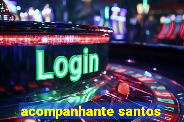 acompanhante santos