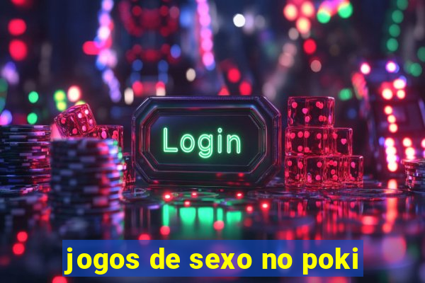 jogos de sexo no poki