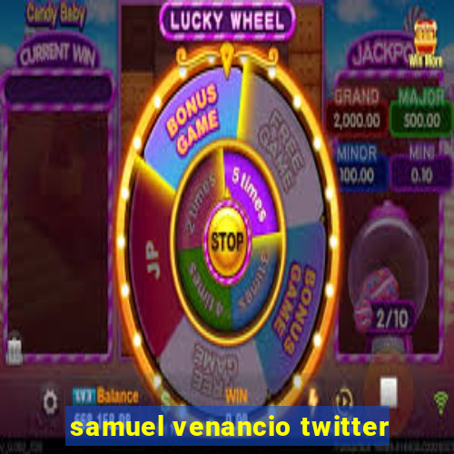 samuel venancio twitter