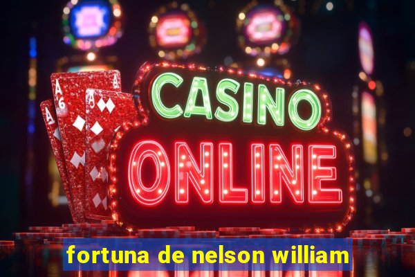 fortuna de nelson william