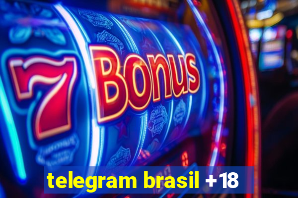 telegram brasil +18