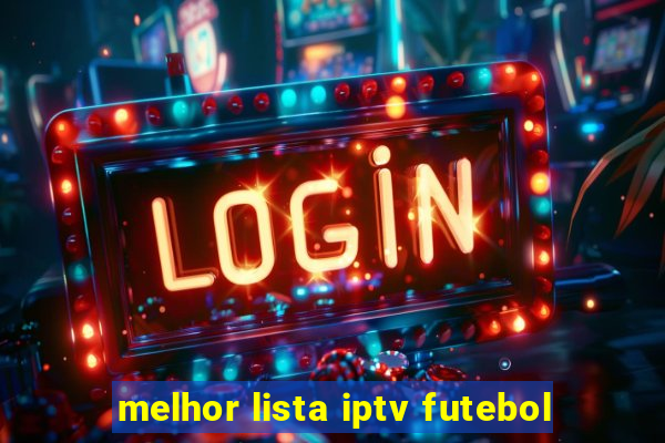 melhor lista iptv futebol