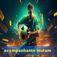 acompanhante mutum