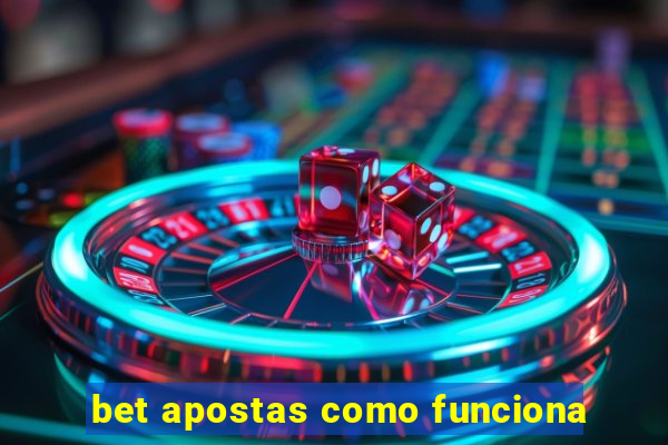 bet apostas como funciona