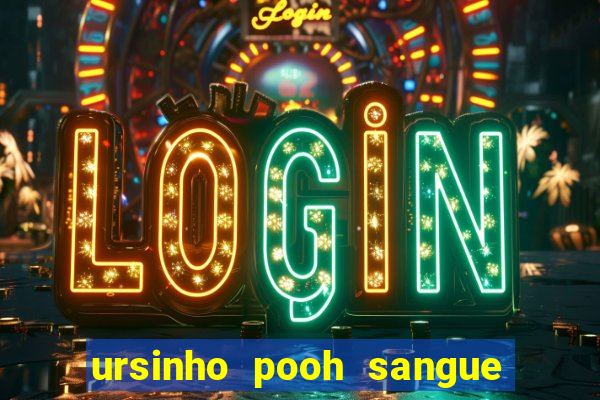 ursinho pooh sangue e mel 2 assistir online