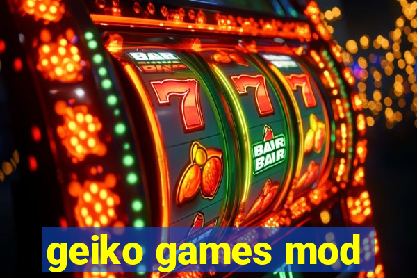 geiko games mod