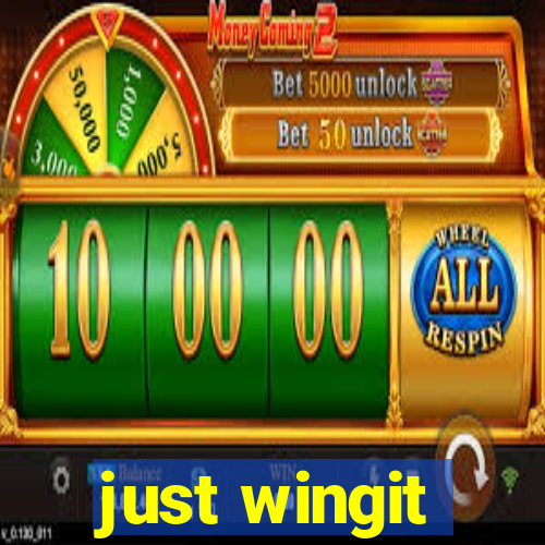 just wingit