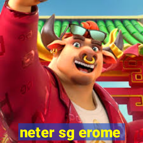 neter sg erome