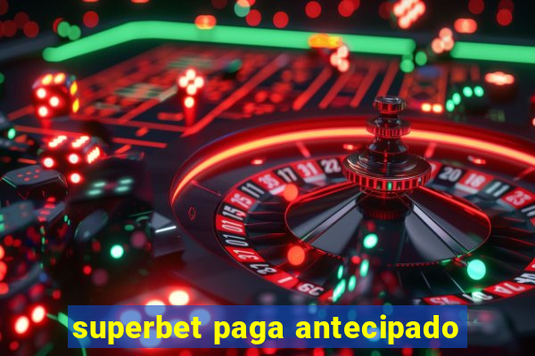 superbet paga antecipado