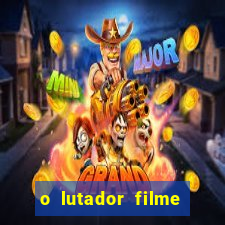 o lutador filme completo dublado mega filmes