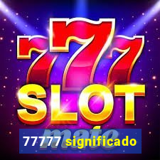 77777 significado