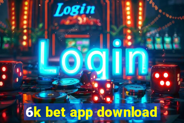 6k bet app download