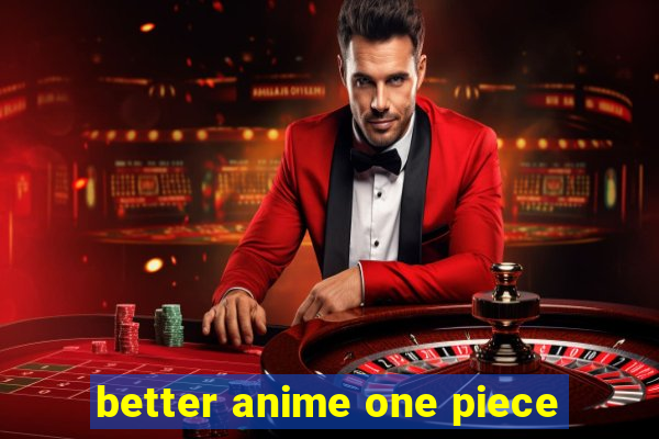 better anime one piece