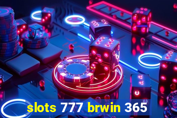 slots 777 brwin 365