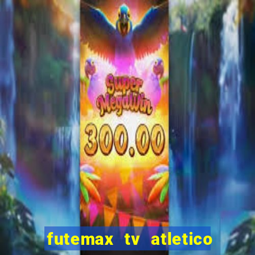 futemax tv atletico x botafogo