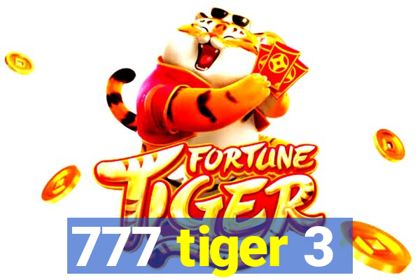 777 tiger 3