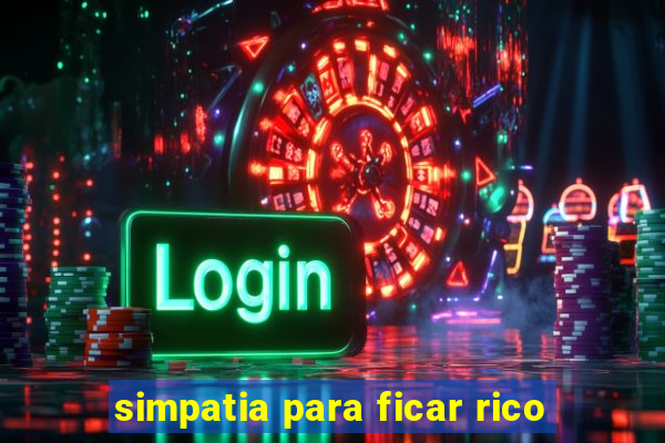 simpatia para ficar rico