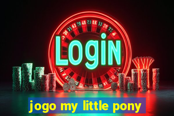 jogo my little pony