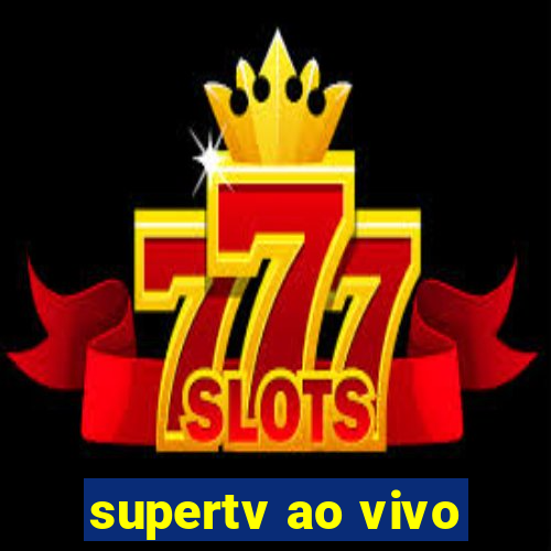 supertv ao vivo