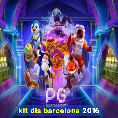 kit dls barcelona 2016