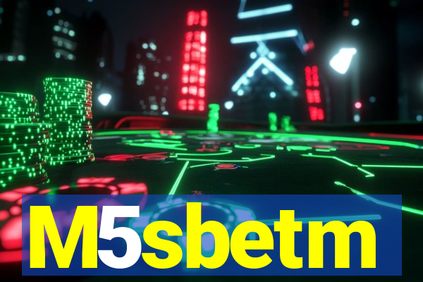 M5sbetm