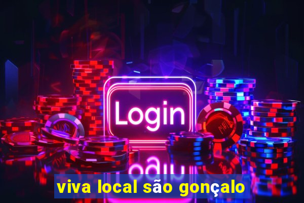 viva local são gonçalo