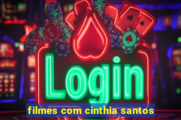 filmes com cinthia santos