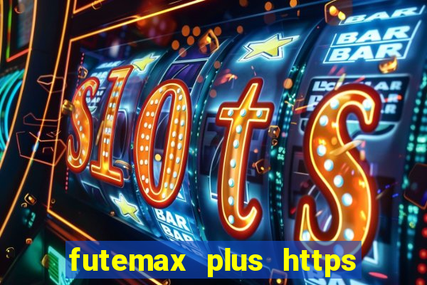 futemax plus https futemax plus