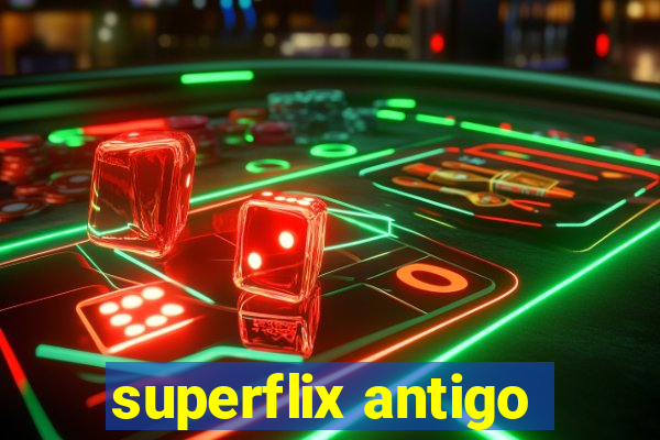 superflix antigo