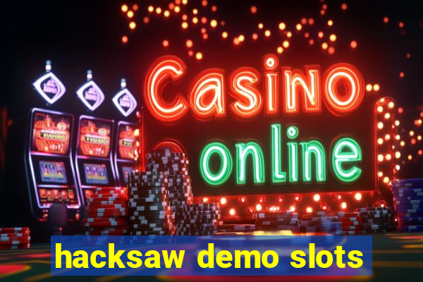 hacksaw demo slots