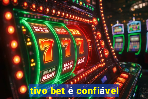 tivo bet é confiável