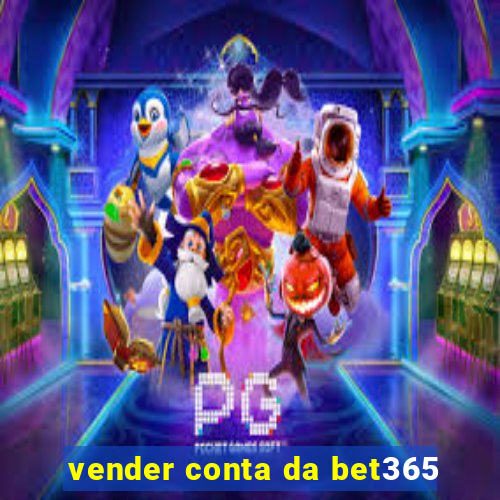 vender conta da bet365