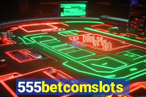 555betcomslots