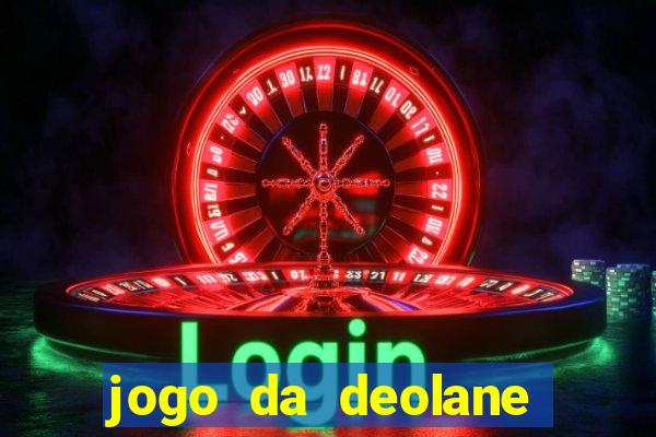 jogo da deolane que ganha dinheiro