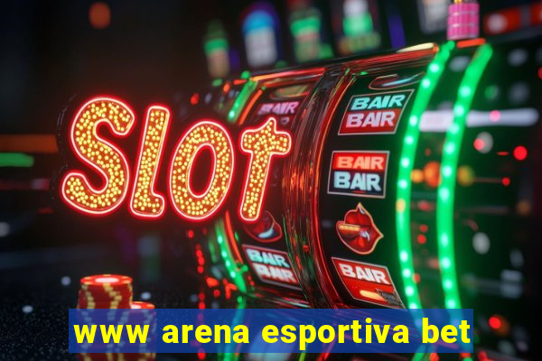 www arena esportiva bet