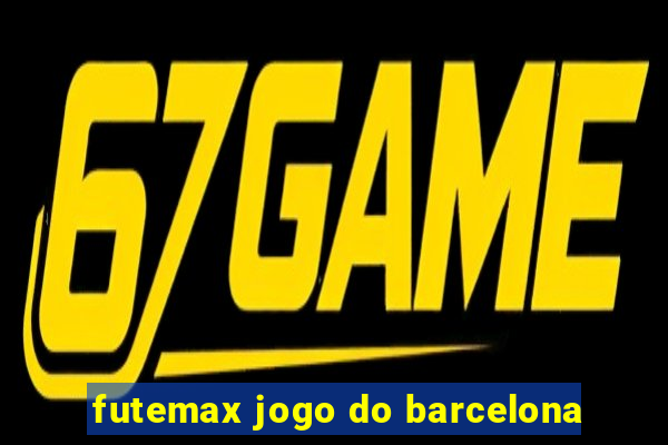 futemax jogo do barcelona