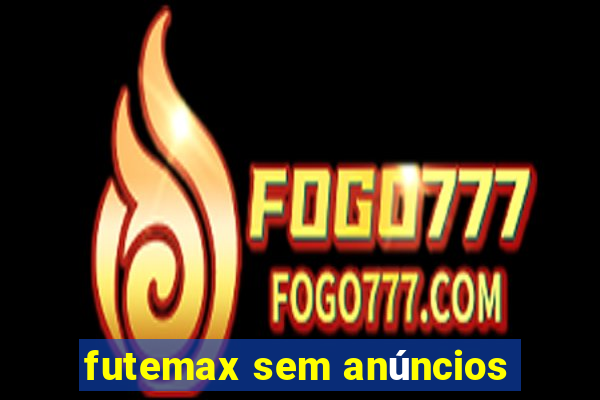 futemax sem anúncios