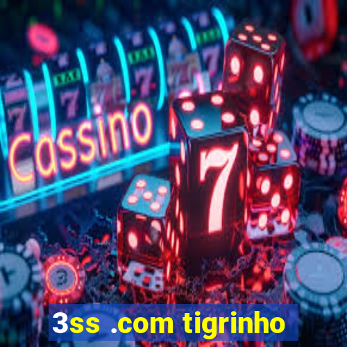 3ss .com tigrinho